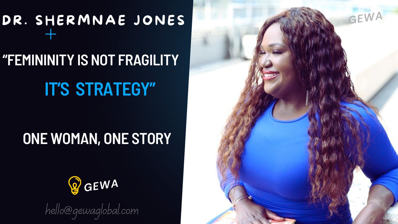 GEWA Global feature graphic for Dr. Shermnae Jones with the quote “Femininity is not fragility, it’s strategy”